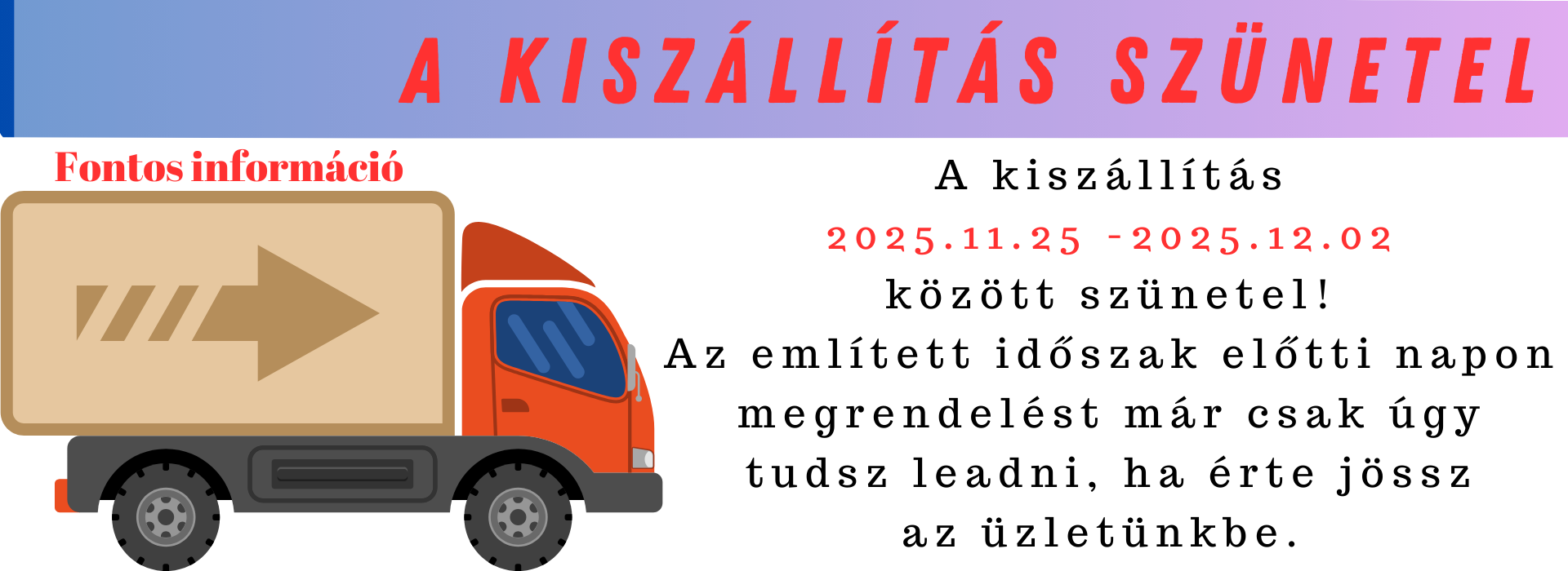 A kiszállítás szabadság miatt szünetel